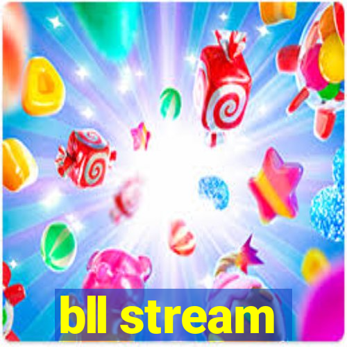 bll stream